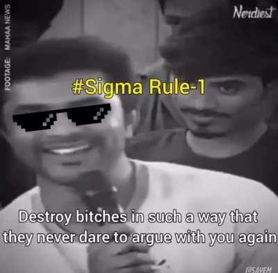 #sigma rule-1 destroy bitches in such a way that they never dare to argue with you again