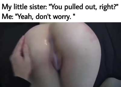 My pullout game is immaculate