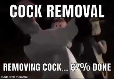 COCK REMOVAL NOOOOOO
