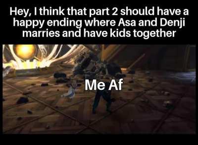 Happy ending? Romance? Nah bro I WANT TO SEE TRAGEDY 