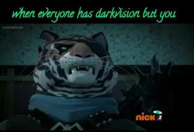 Everyone has darkvision, but me