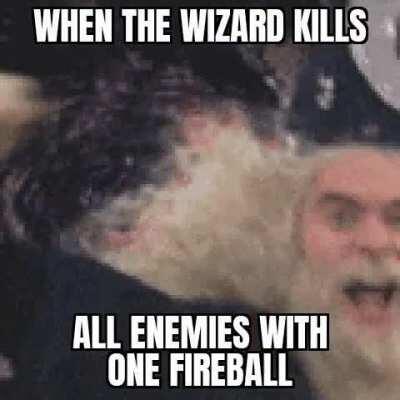 Fireball is always a solution