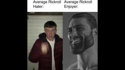 Average Rickroll Hater VS Enjoyer