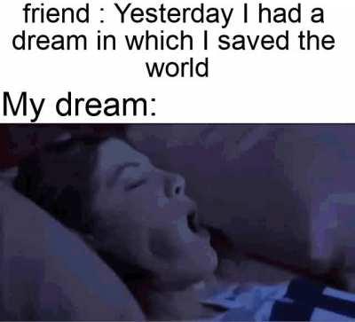 I mean everyone has this fantasy right?