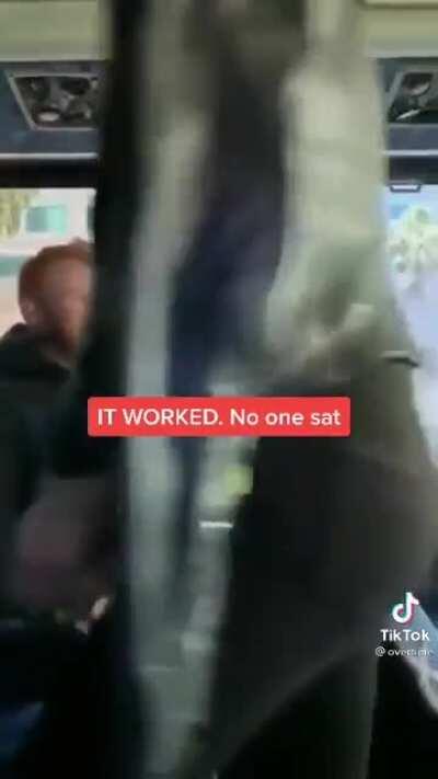 Don't want anyone to sit by you on a bus?