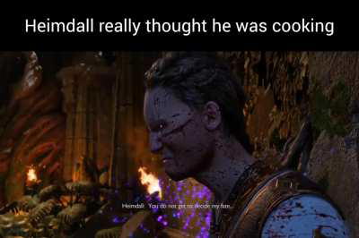 Heimdall really thought he was cooking