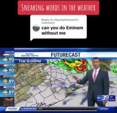 He pulled a sneaky one on the weather forecast
