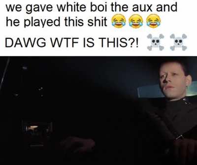 never give white people the aux cord