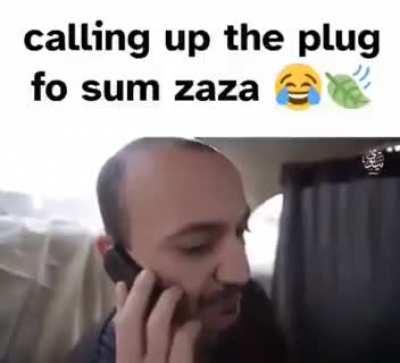 Call up the plug fo sum zaza ðð