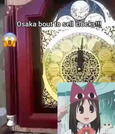 Osaka bout to sell clocks!!!