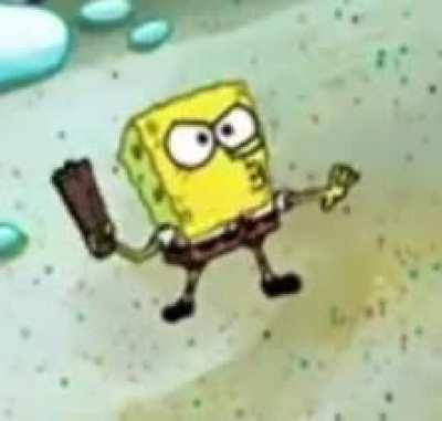 Spongebob is about to get violent