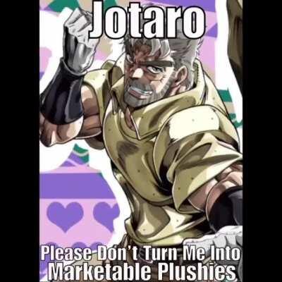 Jotaro, please don’t turn me into a marketable plushie-
