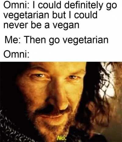 I have this conversation about once a month (I'm vegan btw)