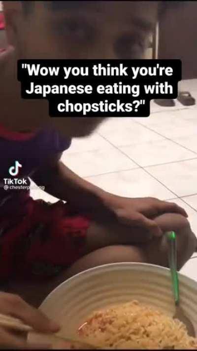 You think you're Japanese??