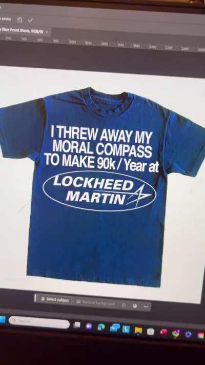 I will start selling them at the entrance of Lockheed Martin headquarters