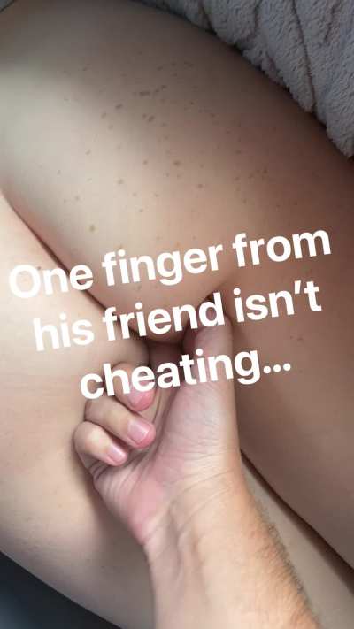 One finger won’t hurt right?