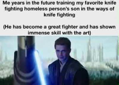 You have become a cunning warrior and a good friend