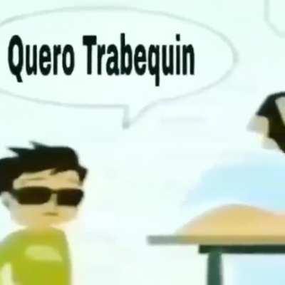 tu queries uno trabeco?