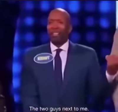 Im thinking the two guys next to me Steve 