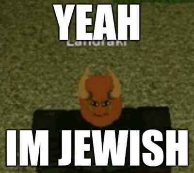 Yeah, I'm jewish