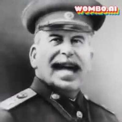 Ah yes comrade Stalin we’ve been expecting yo.....