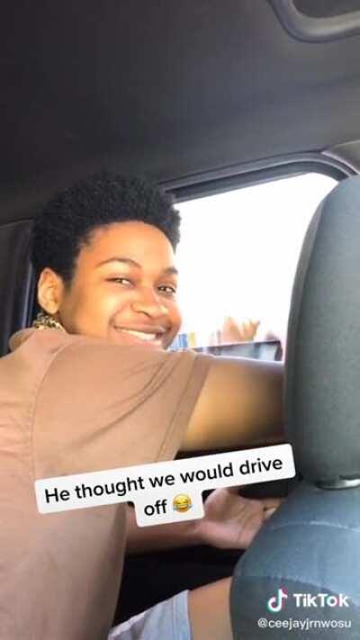 He thought they would drive off