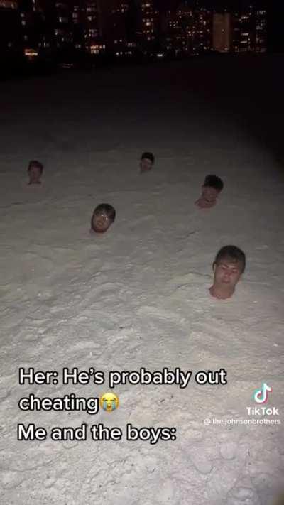 Me and the boys be likes: