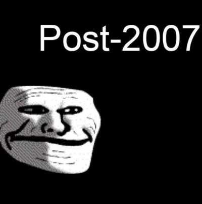 Post-2007 😔