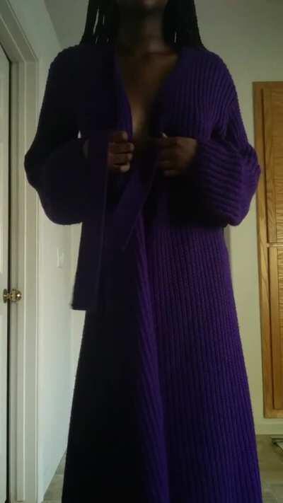 Would you fuck me after seeing what's under my robe?