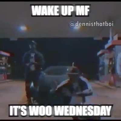 WAKE UP, IT'S WOO BACK WEDNESDAY