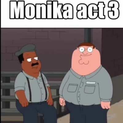 unfunny monika act 3 meme