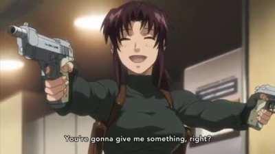 Black Lagoon - Give? Give me what?