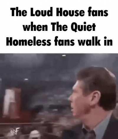 loud house vs quiet homeless