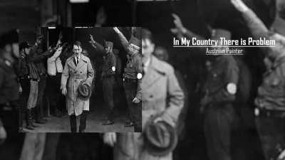 Austrian Painter - In My Country There is Problem