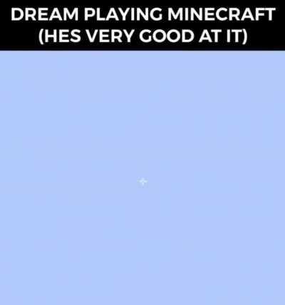 hes soooooooooooo goood at minecraft