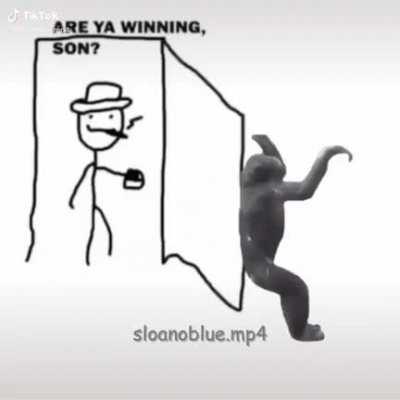 Estás ganando hijo?