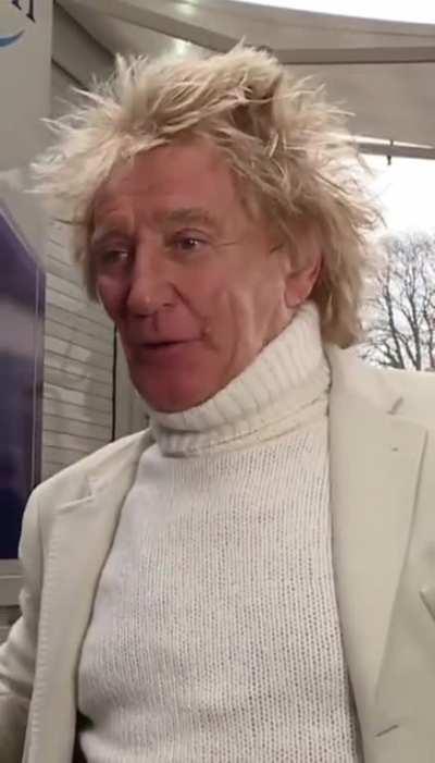 Sir Rod Stewart: confirmed based.