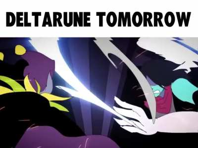 DELTARUNE TOMORROW!