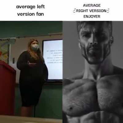 average left version fan vs. AVERAGE ♂RIGHT VERSION♂ ENJOYER
