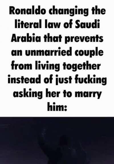 Saudi Arabia allowed Christiano Ronaldo and his partner to break its law preventing unmarried couples from living together lol,