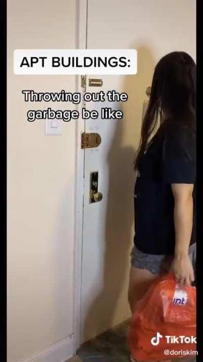 Throwing out the garbage in apartment buildings be like