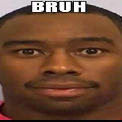 Bruh