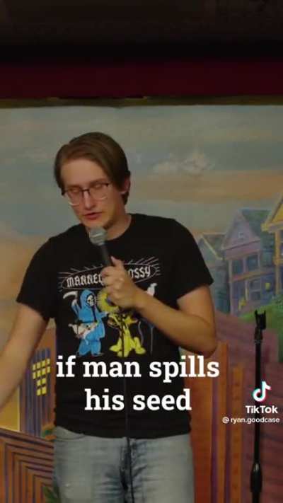 “God finds it wicked if man spills his seed upon the ground.”