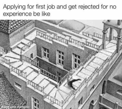 I dont have a job because I don’t have experience because I don’t have a job