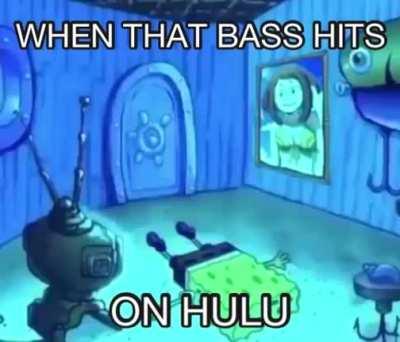 When that bass hits on hulu