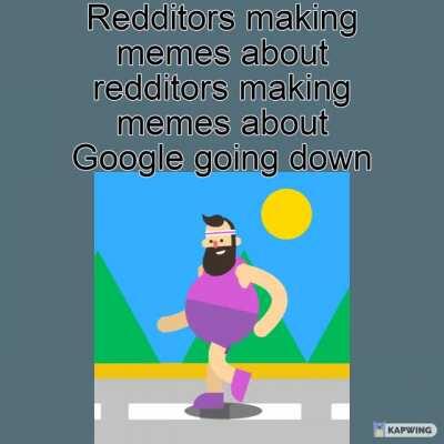 More memes about that than Google itself