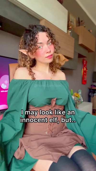 I may look like an innocent elf, but..