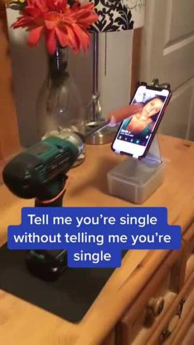 Tell me you're single