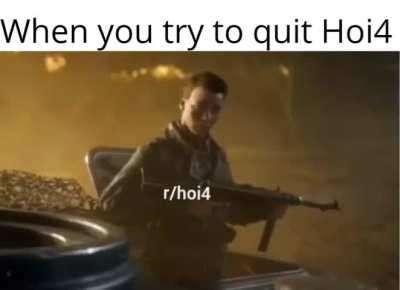 When you try to quit Hoi4