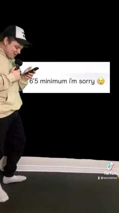 “ONLY 6’5+ PLEASE”